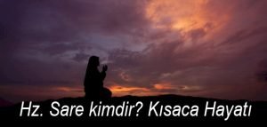 Hz. Sare kimdir Kisaca Hayati