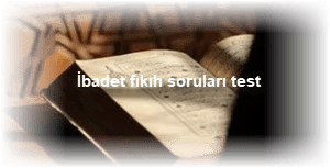 Ibadet fikih sorulari test