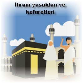 Ihram yasaklari ve kefaretleri