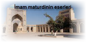 Imam maturdinin eserleri