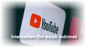 Internetten film muzik indirmek