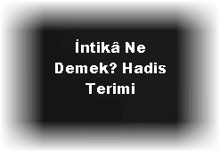 Intika Ne Demek Hadis Terimi