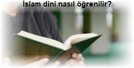 Islam dini nasil ogrenilir