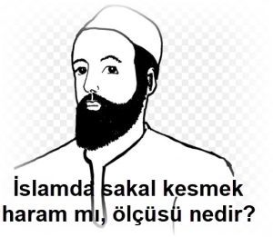 Islamda sakal kesmek haram mi olcusu nedir