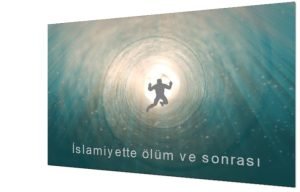 Islamiyette olum ve sonrasi hayat