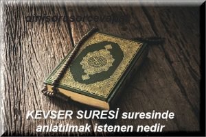 KEVSER SURESI suresinde anlatilmak istenen nedir