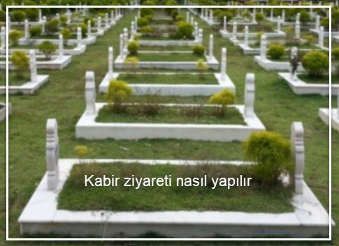 Kabir ziyareti nasıl olur