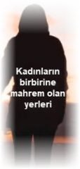 Kadinlarin birbirine mahrem olan yerleri