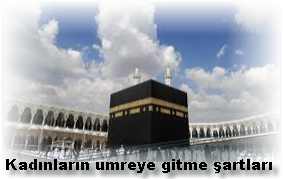 Kadinlarin umreye gitme sartlari