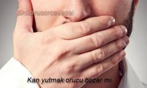 Kan yutmak orucu bozar mi