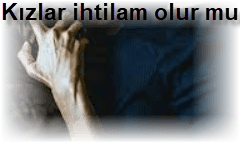 Kizlar ihtilam olur mu