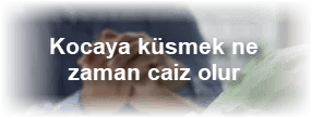 Kocaya kusmek ne zaman caiz olur