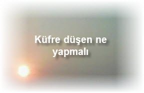 Kufre dusen ne yapmali