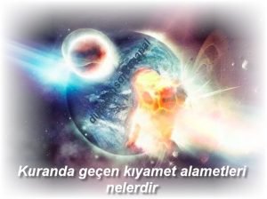 Kuranda gecen kiyamet alametleri nelerdir