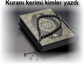 Kurani kerimi kimler yazdi