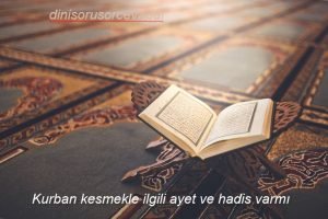 Kurban kesmekle ilgili ayet ve hadis varmi