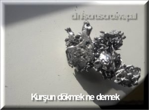 Kursun dokmek ne demek