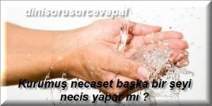 Kurumus necaset baska bir seyi necis yapar mi