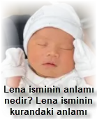 Lena isminin anlami nedir Lena isminin kurandaki anlami