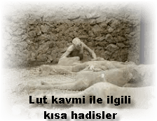 Lut kavmi ile ilgili kisa hadisler