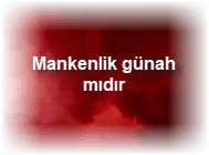 Mankenlik gunah midir