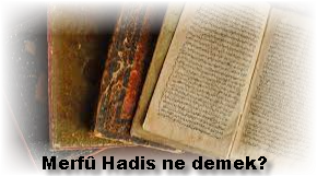 Merfu Hadis ne demek Kisaca