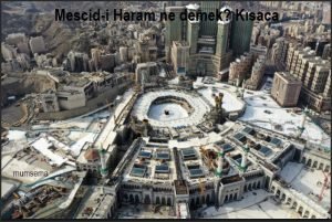 Mescid i Haram ne demek Kisaca