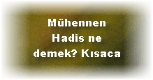 Muhennen Hadis ne demek Kisaca