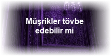 Musrikler tovbe edebilir mi