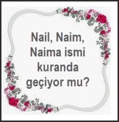 Nail Naim Naima ismi kuranda geciyor mu