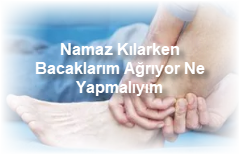 Namaz Kilarken Bacaklarim Agriyor Ne Yapmaliyim