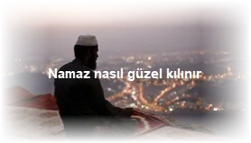 Namaz nasil guzel kilinir