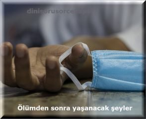 Olumden sonra yasanacak seyler