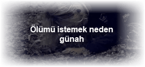 Olumu istemek neden gunah