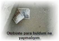 Otobuste para buldum ne yapmaliyim