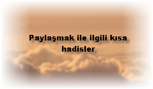 Paylasmak ile ilgili kisa hadisler