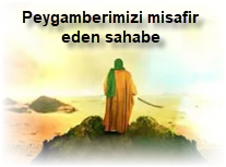 Peygamberimizi misafir eden sahabe