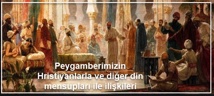 Peygamberimizin Hristiyanlarla ve diger din mensuplari ile iliskileri