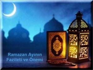 Ramazan Ayinin Fazileti ve Onemi