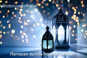 Ramazan ayinda harama bakmak