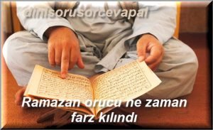 Ramazan orucu ne zaman farz kilindi