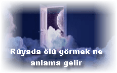 Ruyada olu gormek ne anlama gelir