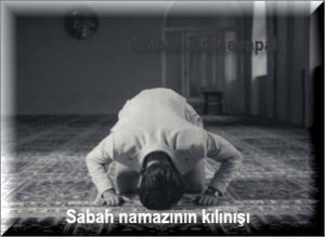 Sabah namazinin kilinisi