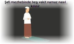 Safi mezhebinde bes vakit namaz nasil kilinir