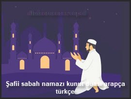 Safii sabah namazi Safii sabah namazi kunut duasi arapca turkce arapca turkce