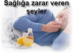 Sagliga zarar veren seyler