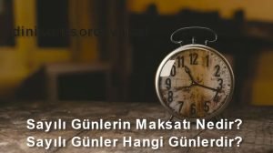 Sayili Gunlerin Maksati Nedir Sayili Gunler Hangi Gunlerdir