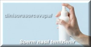 Sperm nasil temizlenir