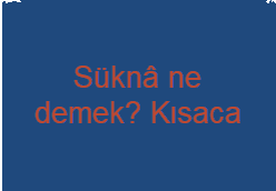 Sukna ne demek Kisaca