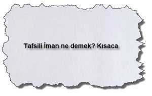 Tafsili Iman ne demek Kisaca 2